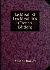 Le M'zab Et Les M'zabites (French Edition)
