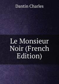 Le Monsieur Noir (French Edition)
