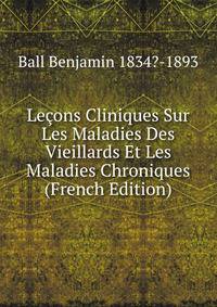 Lecons Cliniques Sur Les Maladies Des Vieillards Et Les Maladies Chroniques (French Edition)