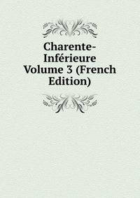 Charente-Inferieure Volume 3 (French Edition)