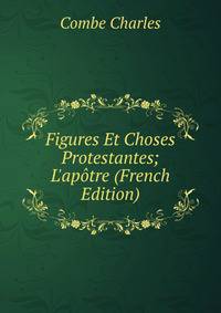 Figures Et Choses Protestantes; L'ap?tre (French Edition)