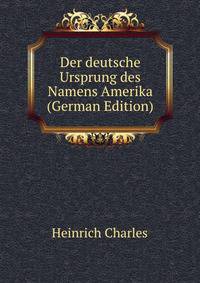 Der deutsche Ursprung des Namens Amerika (German Edition)