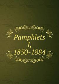 Pamphlets I, 1850-1884