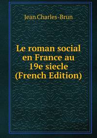 Le roman social en France au 19e siecle (French Edition)