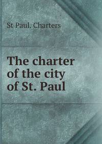 The charter of the city of St. Paul