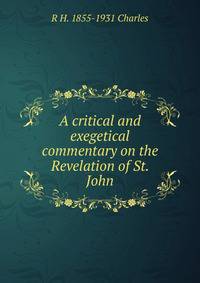 A critical and exegetical commentary on the Revelation of St. John