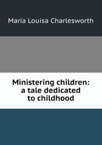Ministering children: a tale dedicated to childhood