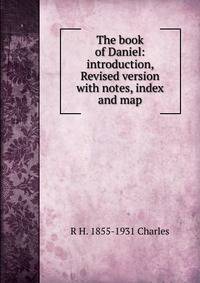 The book of Daniel: introduction, Revised version with notes, index and map