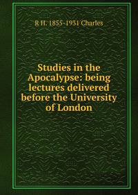 Studies in the Apocalypse: being lectures delivered before the University of London