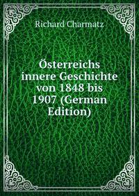 Osterreichs innere Geschichte von 1848 bis 1907 (German Edition)