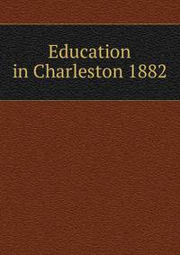 Education in Charleston 1882