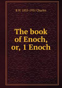The book of Enoch, or, 1 Enoch