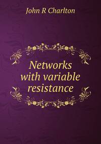 Networks with variable resistance