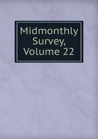 Midmonthly Survey, Volume 22
