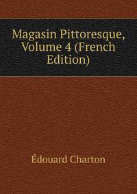 Magasin Pittoresque, Volume 4 (French Edition)