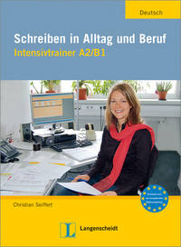 Schreiben in Alltag und Beruf - Intensivtrainer A2/B1