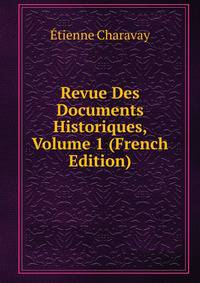 Revue Des Documents Historiques, Volume 1 (French Edition)