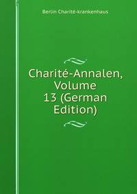 Charite-Annalen, Volume 13 (German Edition)