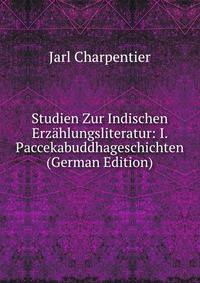 Studien Zur Indischen Erzahlungsliteratur: I. Paccekabuddhageschichten (German Edition)