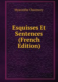 Esquisses Et Sentences (French Edition)