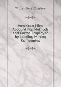 American Mine Accounting: Methods and Forms Employed by Leading Mining Companies