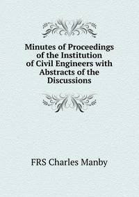 Minutes of Proceedings of the Institution of Civil Engineers with Abstracts of the Discussions