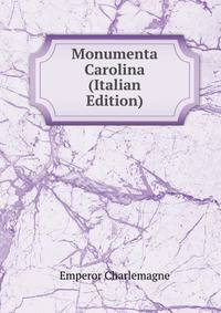 Monumenta Carolina (Italian Edition)