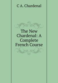 The New Chardenal: A Complete French Course