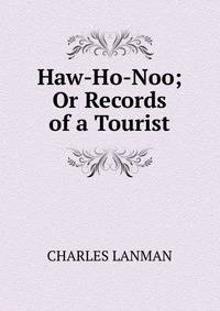 Haw-Ho-Noo; Or Records of a Tourist.