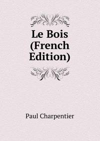 Le Bois (French Edition)