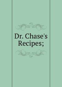 Dr. Chase's Recipes;