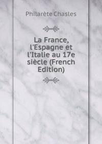 La France, l'Espagne et l'Italie au 17e si?cle (French Edition)