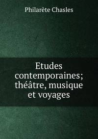 Etudes contemporaines; theatre, musique et voyages