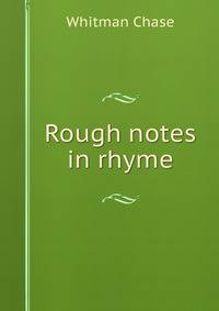 Rough notes in rhyme