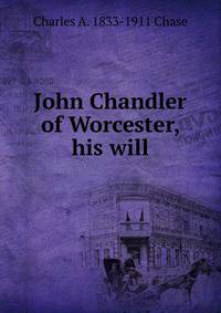John Chandler of Worcester, his will