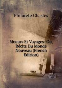 Moeurs Et Voyages: Ou, Recits Du Monde Nouveau (French Edition)