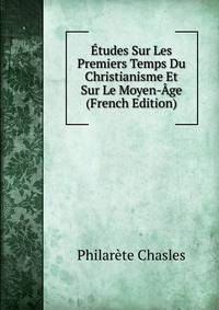 Etudes Sur Les Premiers Temps Du Christianisme Et Sur Le Moyen-Age (French Edition)
