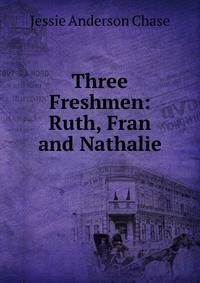 Three Freshmen: Ruth, Fran and Nathalie