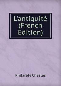 L'antiquit? (French Edition)