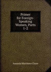 Primer for Foreign-Speaking Women, Parts 1-2