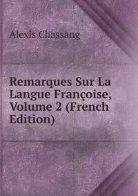 Remarques Sur La Langue Francoise, Volume 2 (French Edition)
