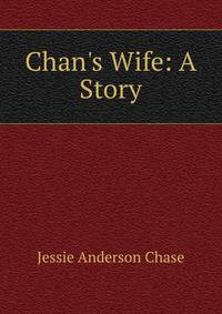 Chan's Wife: A Story