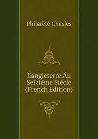 L'angleterre Au Seizi?me Si?cle (French Edition)
