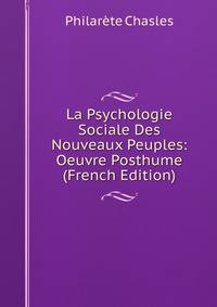 La Psychologie Sociale Des Nouveaux Peuples: Oeuvre Posthume (French Edition)
