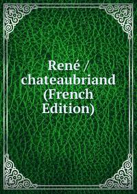 Rene /chateaubriand (French Edition)