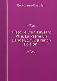 Histoire D'un Paysan: Ptie. La Patrie En Danger, 1792 (French Edition)
