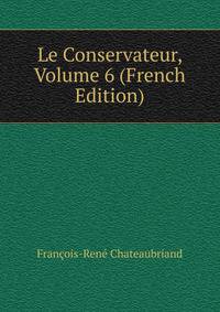 Le Conservateur, Volume 6 (French Edition)