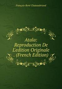 Atala: Reproduction De L'edition Originale . (French Edition)