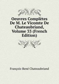 Oeuvres Completes De M. Le Vicomte De Chateaubriand, Volume 33 (French Edition)