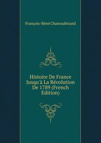 Histoire De France Jusqu'? La R?volution De 1789 (French Edition)